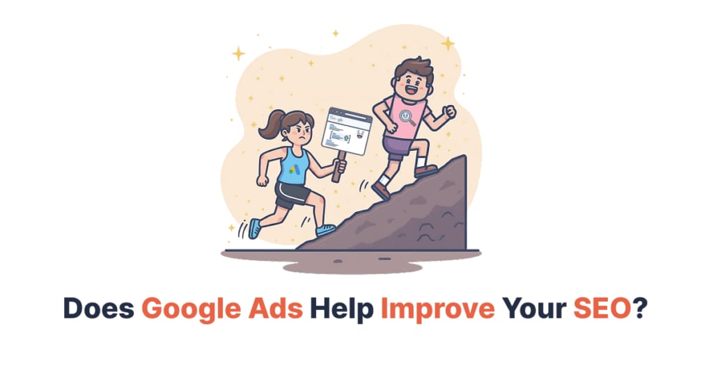 Does Google Ads Help Improve Your SEO?